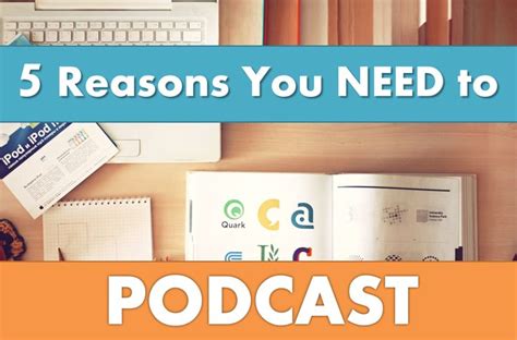 5 Reasons Your Business Needs To Be Podcasting Podcasts Business