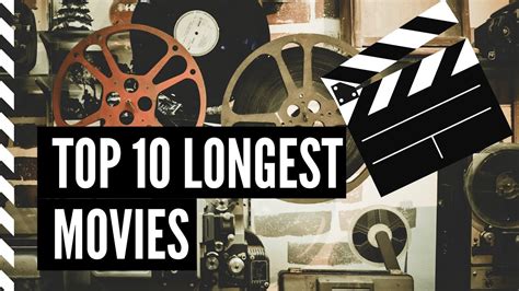 Top 10 Longest Movies Ever 📽️🎬 Youtube