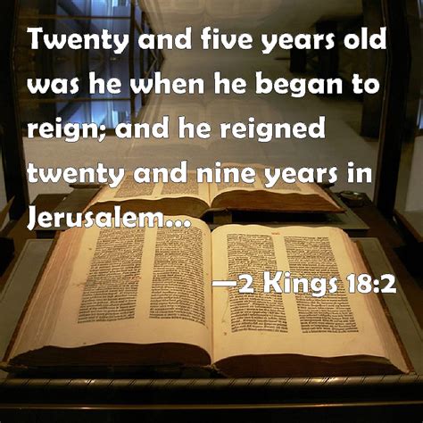 2 Kings 18 2 Twenty And Five Years Old Was He When He Began To Reign