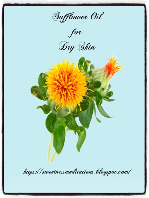 Sweetness Meditations Safflower Oil For Dry Skin And Other Skin Conditions