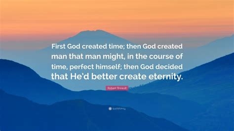 Robert Breault Quote “first God Created Time Then God Created Man