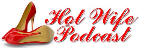 Sex Crazed Podcast Hot Wife Podcast