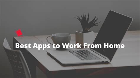 The Best Work From Home Apps Services And Tools
