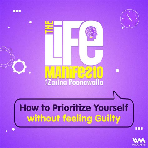 How To Prioritize Yourself Without Feeling Guilty The Life Manifesto With Zarina Poonawalla