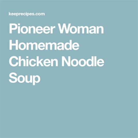 Cook until chicken is tender, about 35 to 45 minutes. Pioneer Woman Homemade Chicken Noodle Soup | Chicken ...