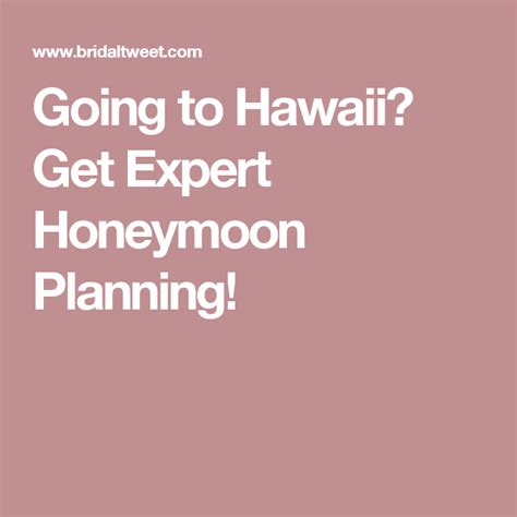 Going To Hawaii Get Expert Honeymoon Planning Honeymoon Planning