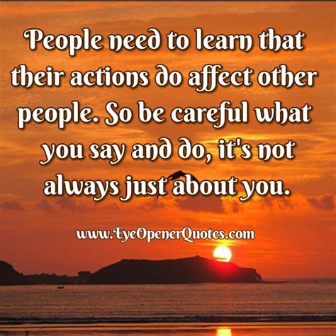 Your Actions Do Affect Other People Eye Opener Quotes