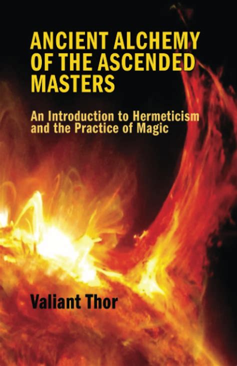 Ancient Alchemy Of The Ascended Masters An Introduction To Hermeticism