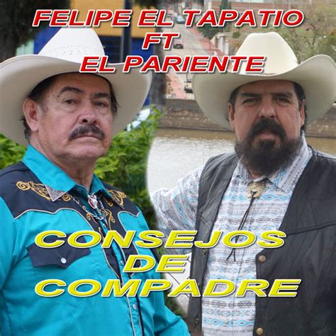 Consejos De Compadre Single By Felipe El Tapatio Spotify