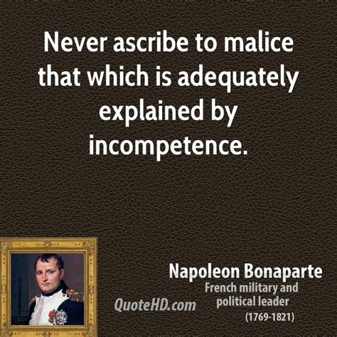 With malice toward none, with charity for all, with firmness in the right, as god gives us to see the right, let us strive on to finish the work we are in, to bind up the nation's wounds. Napoleon Bonaparte Quotes | QuoteHD