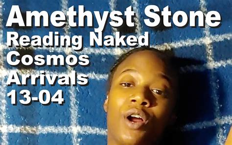 Amethyst Stone Reading Naked The Cosmos Arrivals By Cosmos Naked
