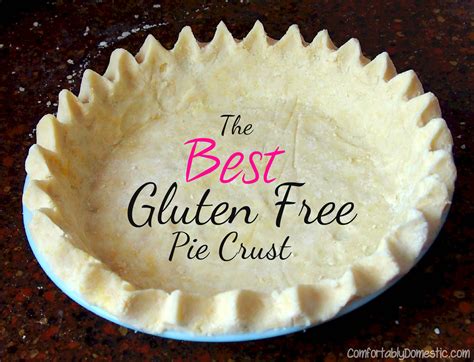 Best Gluten Free Pie Crust Comfortably Domestic
