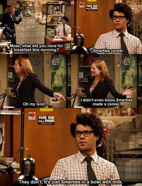 Fans loved genius and nerdy moss, whose social awkwardness made for some hilarious line deliveries. 21 Times "The IT Crowd" Made You Literally LOL | It crowd quotes, It crowd, Crowd