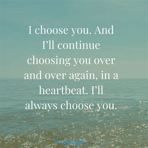 Marriage Quotes I Choose You And Ill Continue Choosing You Over