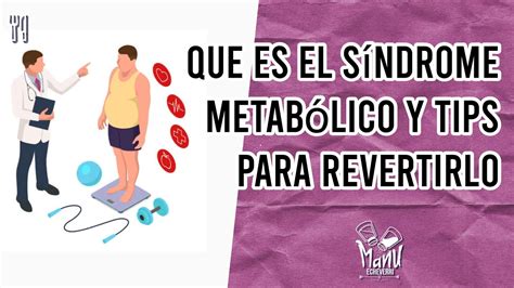 QUE ES EL SINDROME METABOLICO Y SUS SINTOMAS TIPS REALES PARA