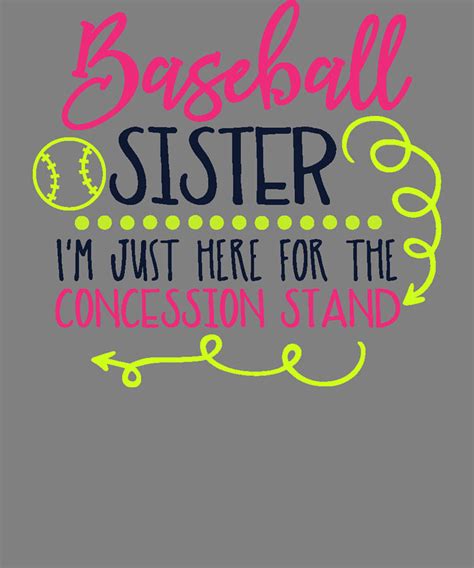 Baseball Sister Just Here For The Concession Stand Funny Sister Baseball Digital Art By Stacy