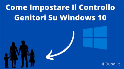 Come Impostare Il Controllo Genitori Su Windows