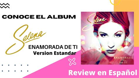 Conoce El Album Enamorada De Ti Version Estandar De Selena