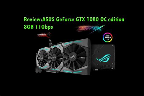 Review Asus Rog Strix Geforce Gtx Oc Edition Gb Gbps Gddr X