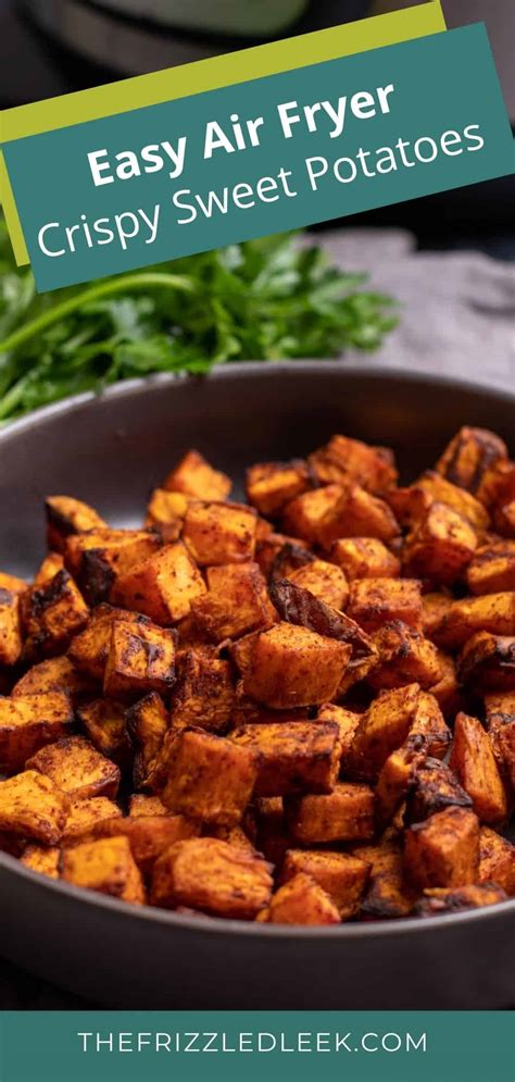 Air Fryer Crispy Sweet Potato Cubes The Frizzled Leek