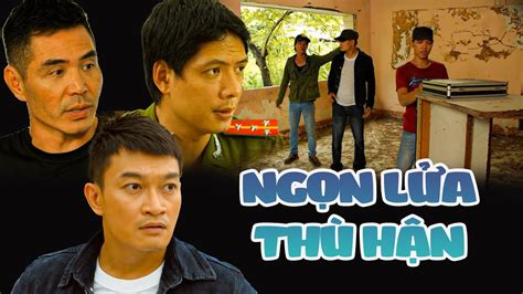 Phim ViỆt Nam Hay 2022 NgỌn LỬa ThÙ HẬn Phim Tâm Lý Xã Hội Việt Nam