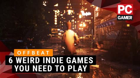 6 Weird Indie Games You Need To Play Youtube
