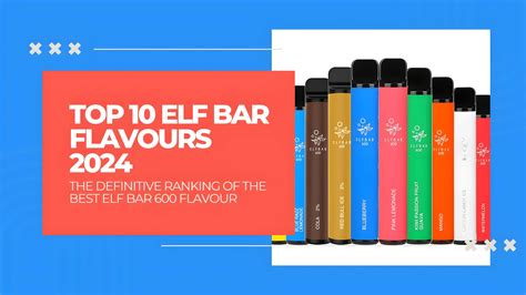 Top 10 Elf Bar Flavours 2024 Guide To Find Your Favourite Elf Bar