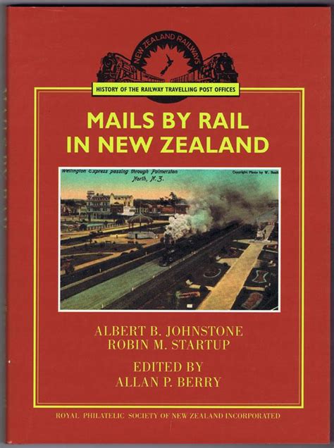 Mails By Rail In New Zealand The History Of The Railway Travelling Post Offices Of New Zealand
