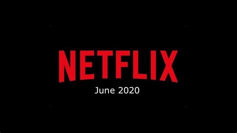 Netflix June 2020 Release Schedule Criticologos