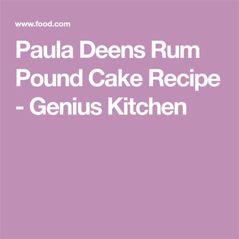 Love the picture of the pound cake. Paula Deen's Rum Pound Cake | Recipe | Pound cake recipes ...