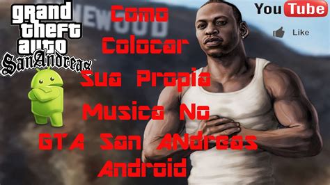 Como Colocar Suas Musicas Na Radio Do Gta San Andreas Android YouTube