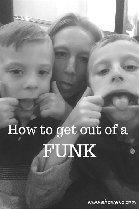 In A Funk Five Ways To Get You Out Of It Shann Evas Blog