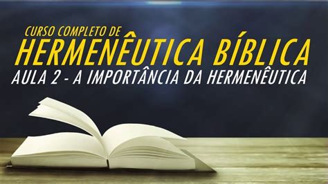 Aula 2 A ImportÂncia Da HermenÊutica BÍblica Curso De Hermenêutica