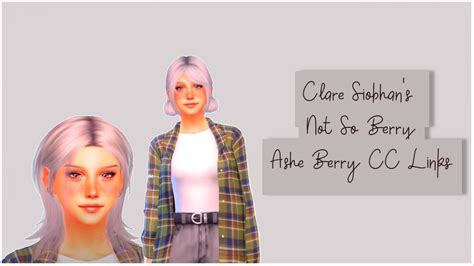 Clare Siobhans Not So Berry Ashe Berry Cc Links Sims 4 Youtube