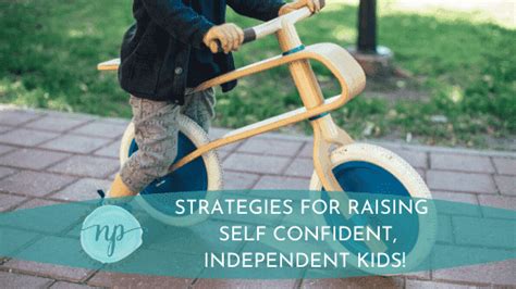 Strategies For Raising Self Confident Independent Kids