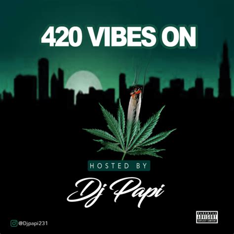 Dj Papi 420 Vibes On Mix Papi Papi Dj Mix Download