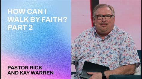 Rick Warren How Can I Walk By Faith Part 2 Online Sermons 2024