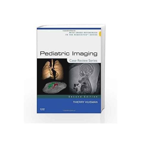 Pediatric Imaging Case Review Series By Huisman Buy Online Pediatric