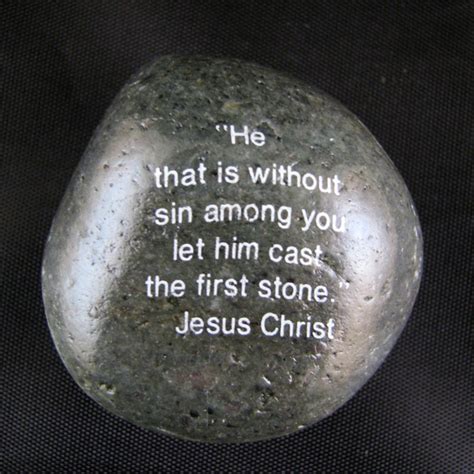 He That Is Without Sin Among You Let Him Cast The First Stone