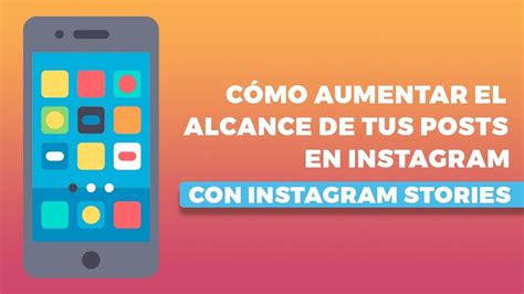 Cómo Aumentar El Alcance De Tus Posts En Instagram Con Instagram