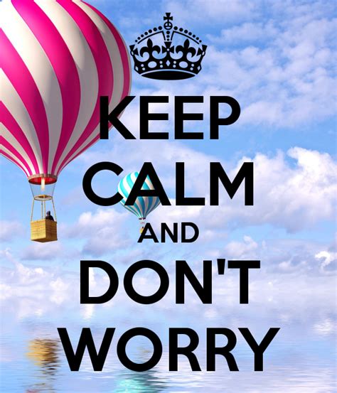 Keep Calm And Dont Worry Poster With Images Keep Calm Keep Calm