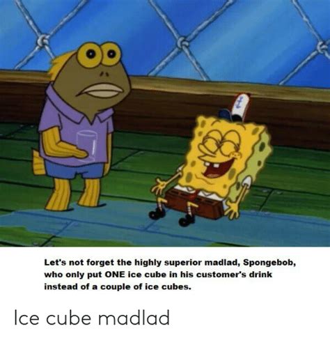 Lets Not Forget The Highly Superior Madlad Spongebob Who