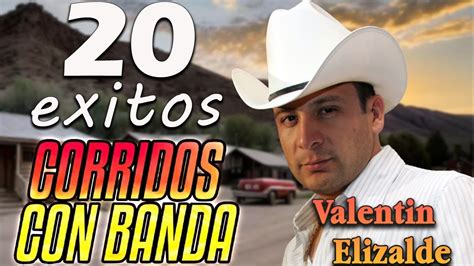 Valentin Elizalde 20 Exitos Corridos Con Banda Mix Youtube