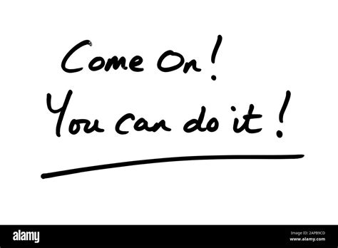 Come On You Can Do It Handwritten On A White Background Stock Photo