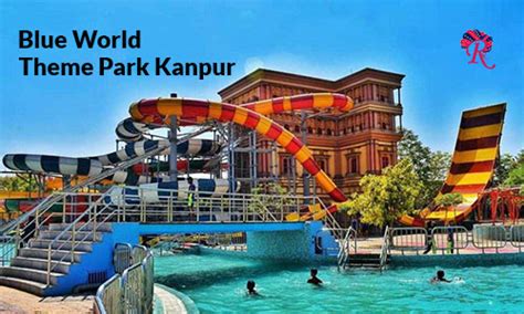 Blue World Theme Park Kanpur How To Reach Ticket Price And Contact