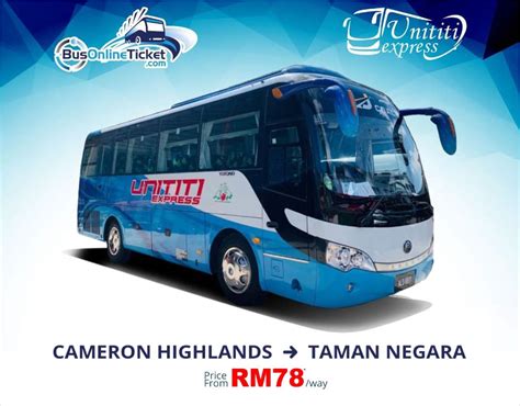 Up to now, 537 booked bus tickets from penang to cameron highlands through our service. Express Bus from Cameron Highlands to Taman Negara ...