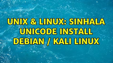Unix And Linux Sinhala Unicode Install Debian Kali Linux Youtube