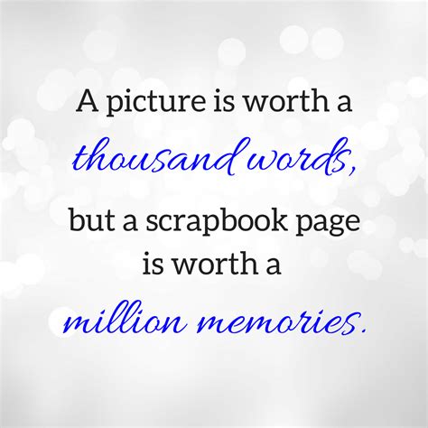 Scrapbook Is Worth A Million Memories Scrapbook Quotes Memories
