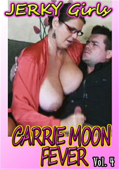 Carrie Moon Fever 4 Jerky Girls Adult Dvd Empire