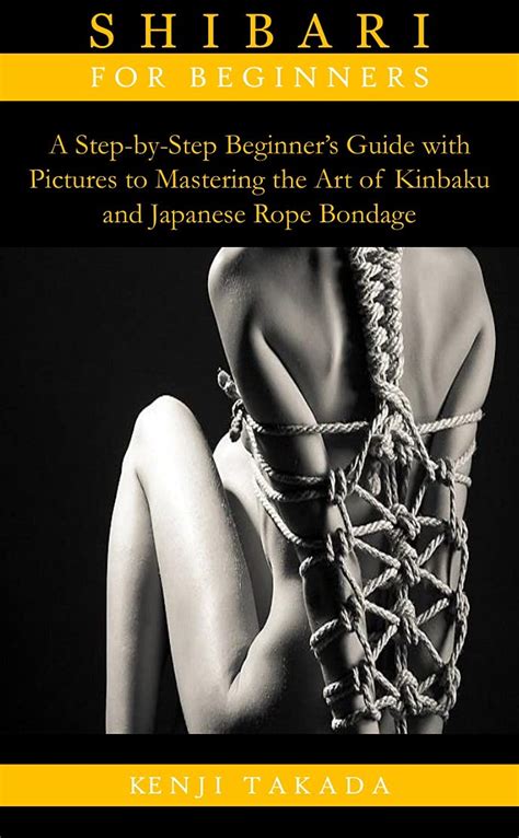 Buy SHIBARI FOR BEGINNERS A Step By Step Beginners Guide With Pictures To Mastering The Art Of